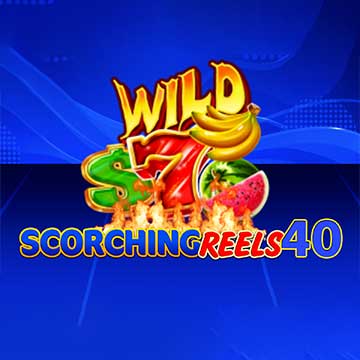 Scorching Reels 40